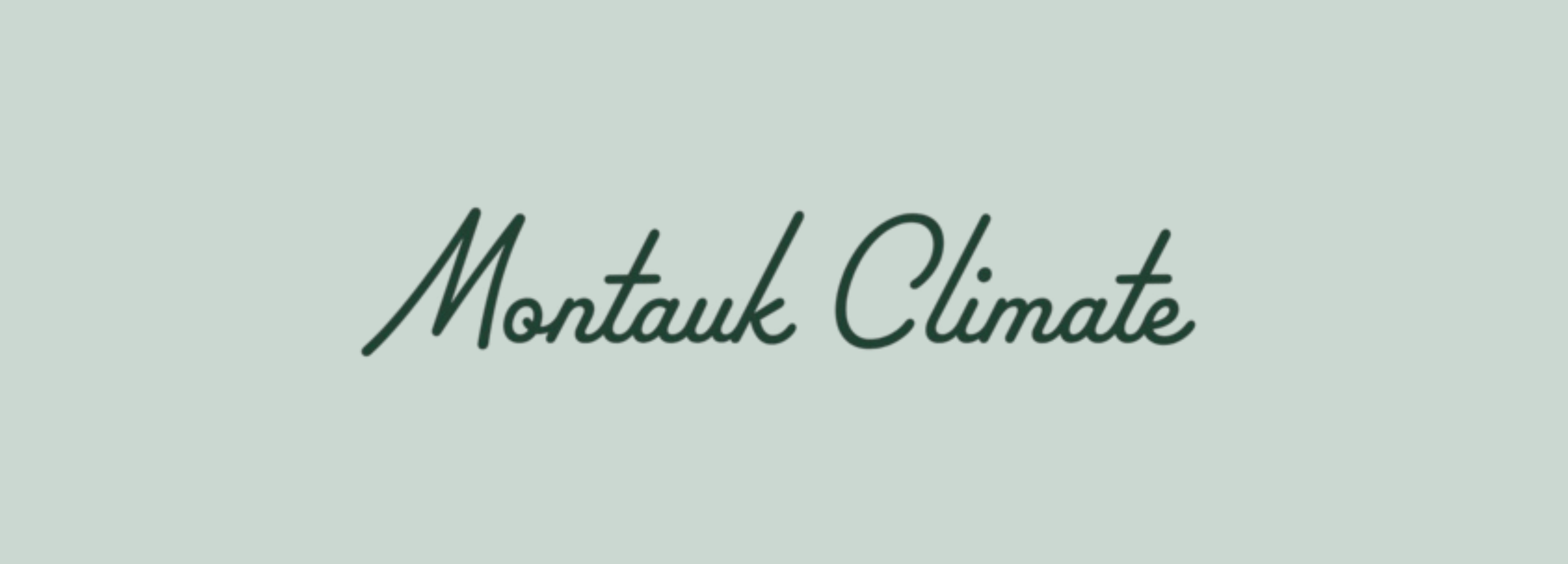 Montauk Climate: Funding & Building Sustainability Through ‘Pragmatic Companies Of Consequence’