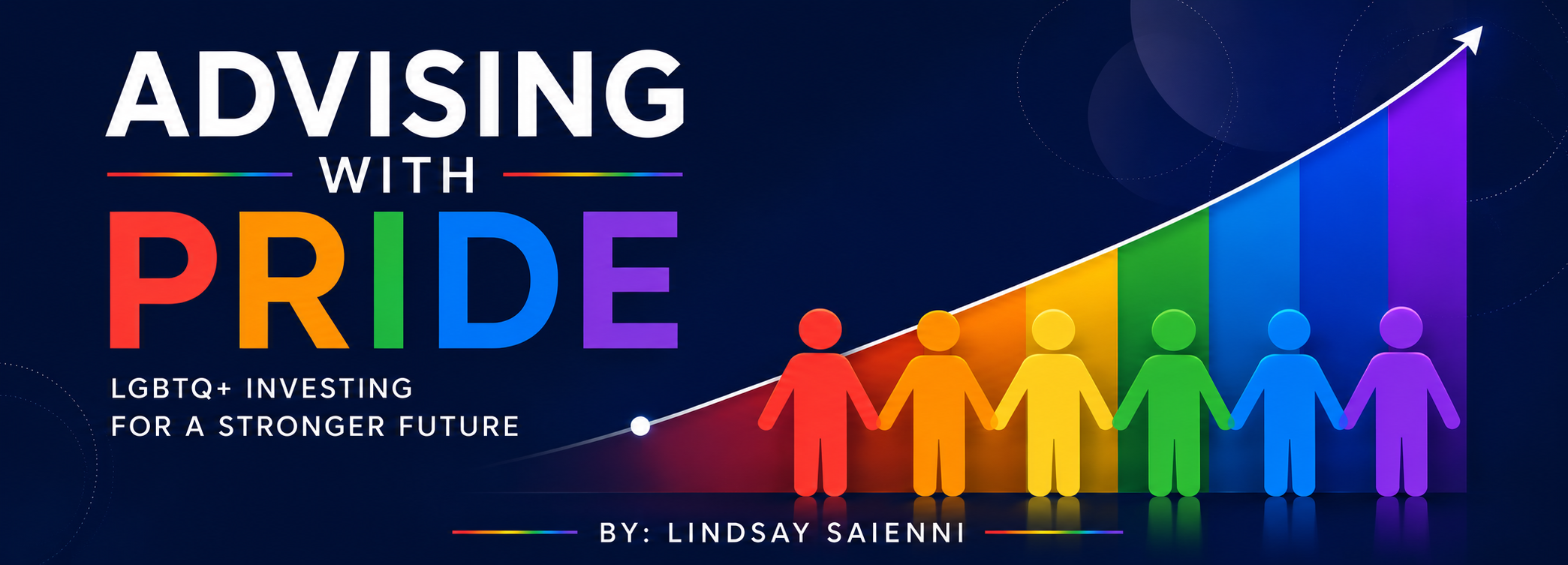 Advising With Pride: LGBTQ+ Investing For A Stronger Future
