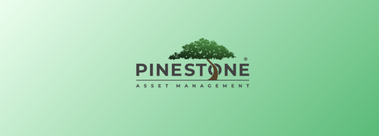 PineStone Remains Focused On Quality Over Quantity