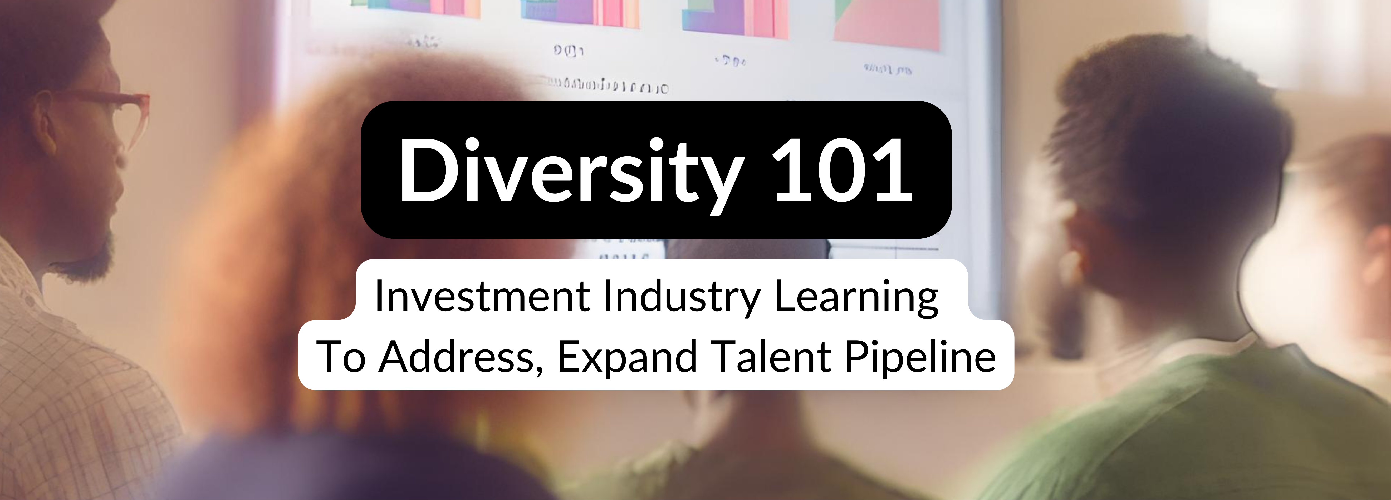 Diversity 101: Investment Industry Learning To Address, Expand Talent Pipeline